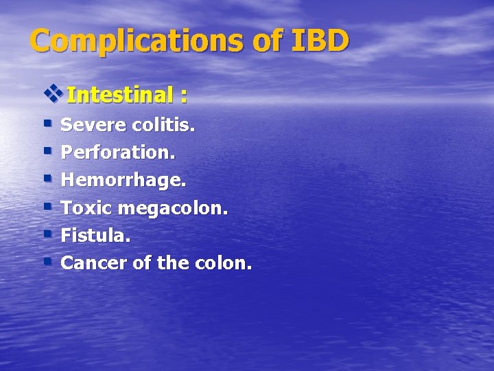 Complications of IBD v. Intestinal : § Severe colitis. § Perforation. § Hemorrhage. §
