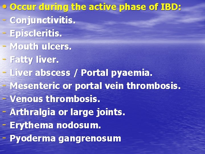  • Occur during the active phase of IBD: - Conjunctivitis. - Episcleritis. -