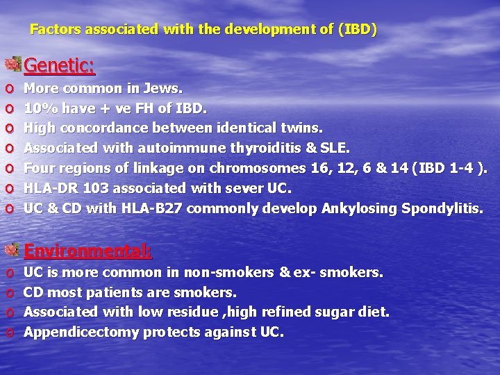 Factors associated with the development of (IBD) o o o Genetic: More common in