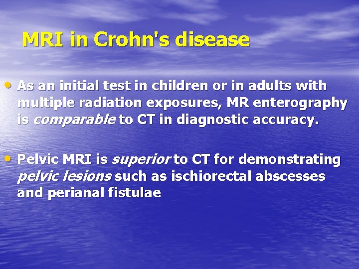 MRI in Crohn's disease • As an initial test in children or in adults