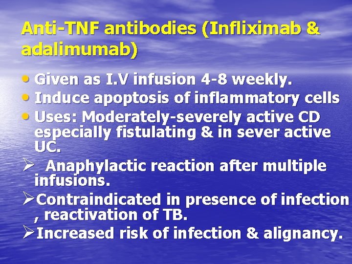 Anti-TNF antibodies (Infliximab & adalimumab) • Given as I. V infusion 4 -8 weekly.