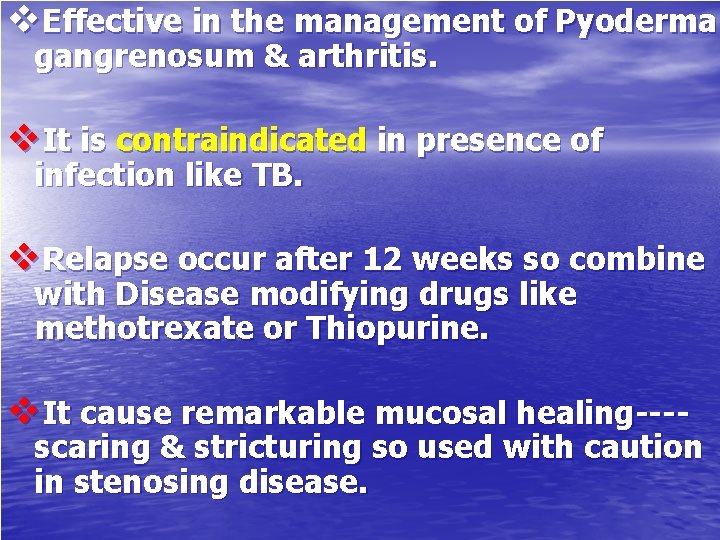 v. Effective in the management of Pyoderma gangrenosum & arthritis. v. It is contraindicated