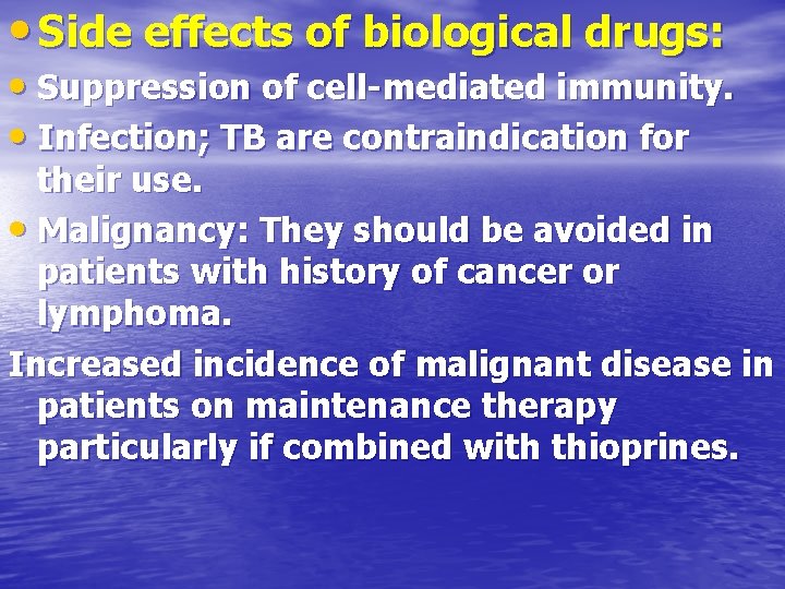  • Side effects of biological drugs: • Suppression of cell-mediated immunity. • Infection;