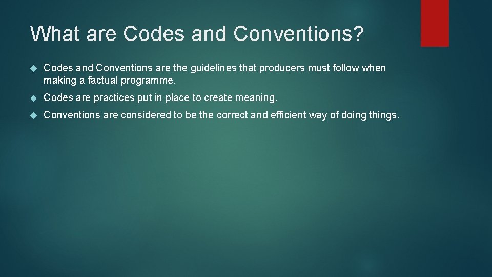 What are Codes and Conventions? Codes and Conventions are the guidelines that producers must