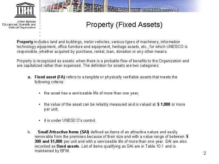 Property (Fixed Assets) Property includes land buildings, motor vehicles, various types of machinery, information