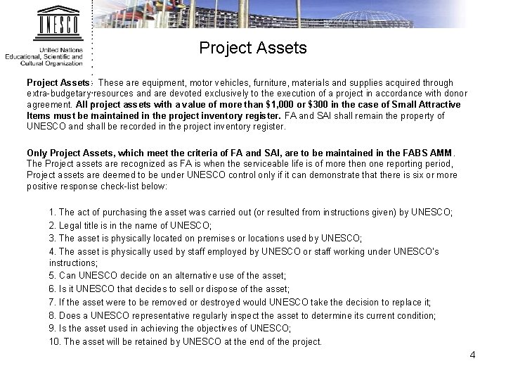 Project Assets: These are equipment, motor vehicles, furniture, materials and supplies acquired through extra-budgetary