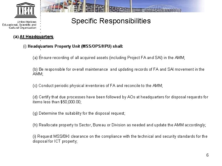 Specific Responsibilities (a) At Headquarters: (i) Headquarters Property Unit (MSS/OPS/HPU) shall: (a) Ensure recording