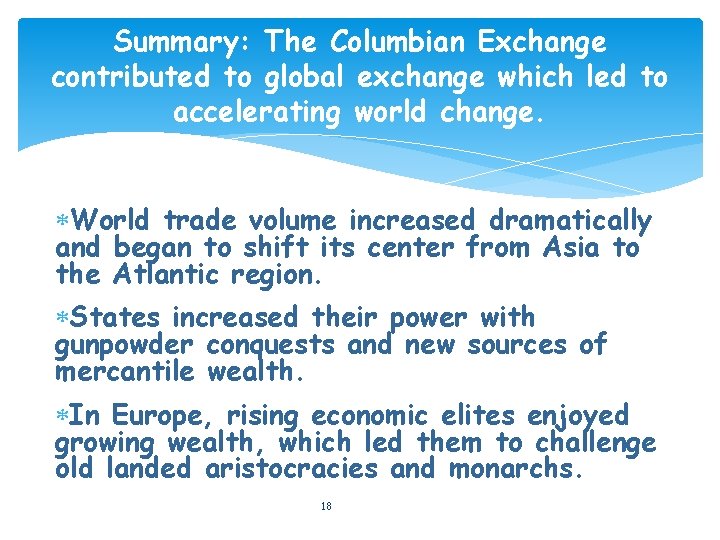 Summary: The Columbian Exchange contributed to global exchange which led to accelerating world change.