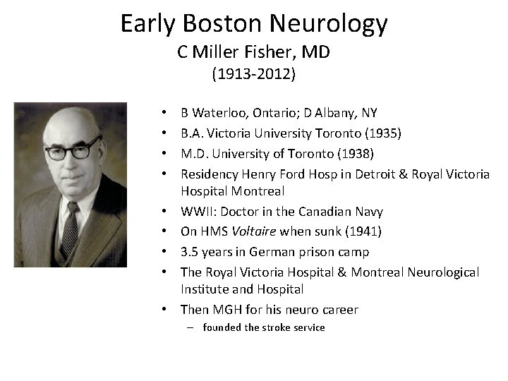 Early Boston Neurology C Miller Fisher, MD (1913 -2012) • • • B Waterloo,