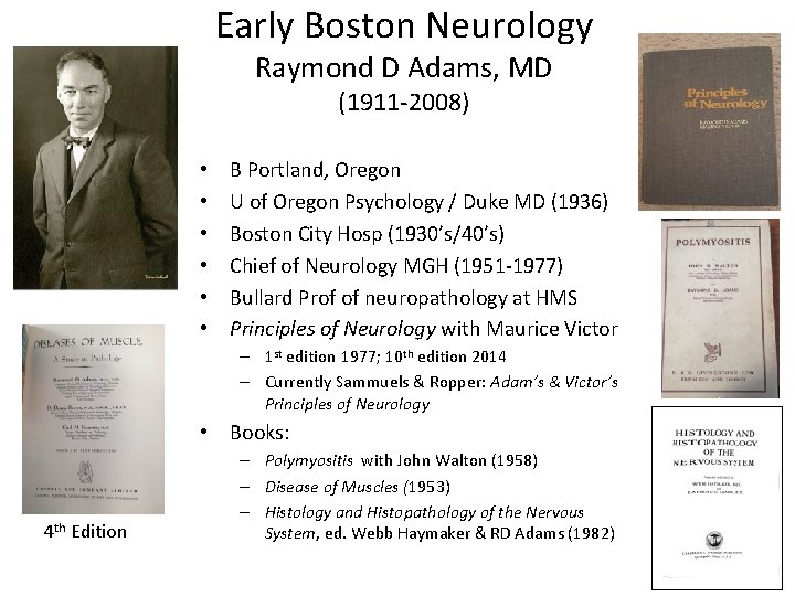 Early Boston Neurology Raymond D Adams, MD (1911 -2008) • • • B Portland,