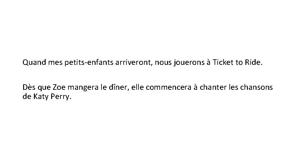 Quand mes petits-enfants arriveront, nous jouerons à Ticket to Ride. Dès que Zoe mangera