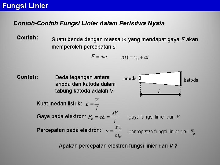 Fungsi Linier Contoh-Contoh Fungsi Linier dalam Peristiwa Nyata Contoh: Suatu benda dengan massa m