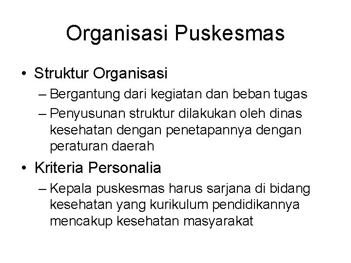 Organisasi Puskesmas • Struktur Organisasi – Bergantung dari kegiatan dan beban tugas – Penyusunan