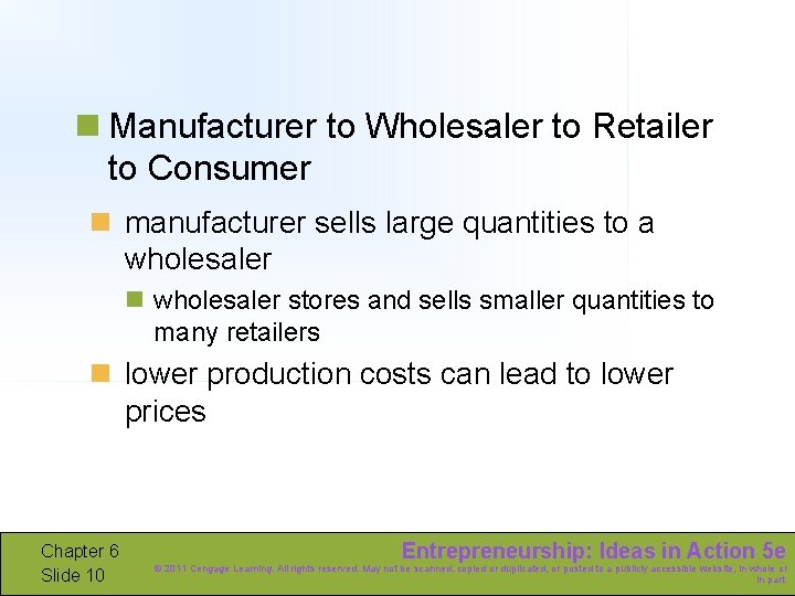 n Manufacturer to Wholesaler to Retailer to Consumer n manufacturer sells large quantities to