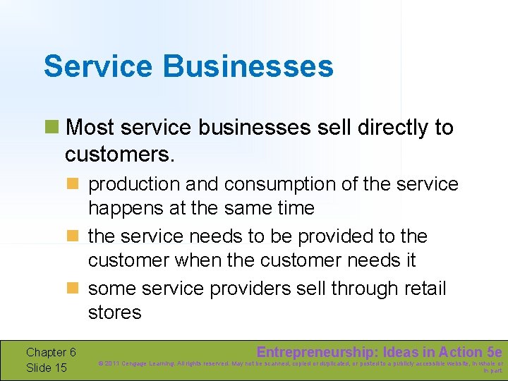 Service Businesses n Most service businesses sell directly to customers. n production and consumption