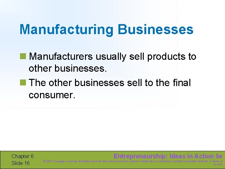 Manufacturing Businesses n Manufacturers usually sell products to other businesses. n The other businesses