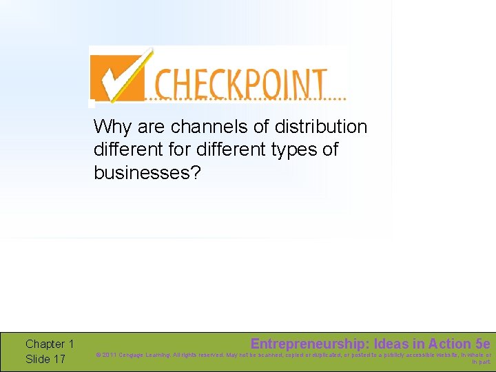Why are channels of distribution different for different types of businesses? Chapter 1 Slide