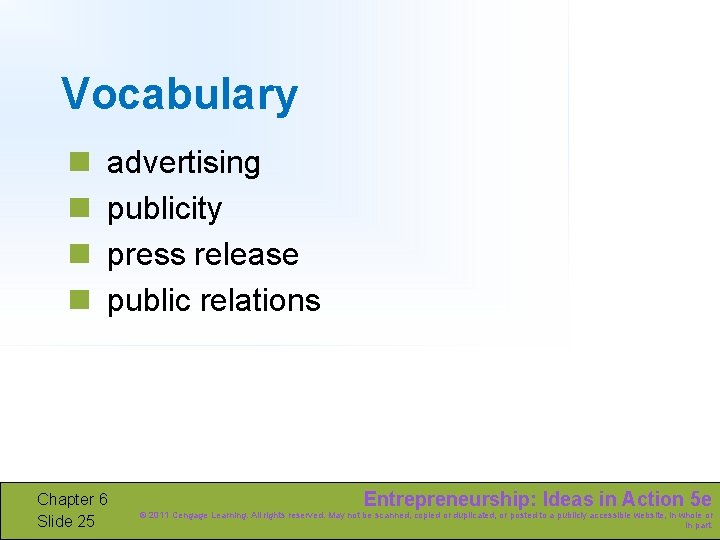 Vocabulary n n advertising publicity press release public relations Chapter 6 Slide 25 Entrepreneurship: