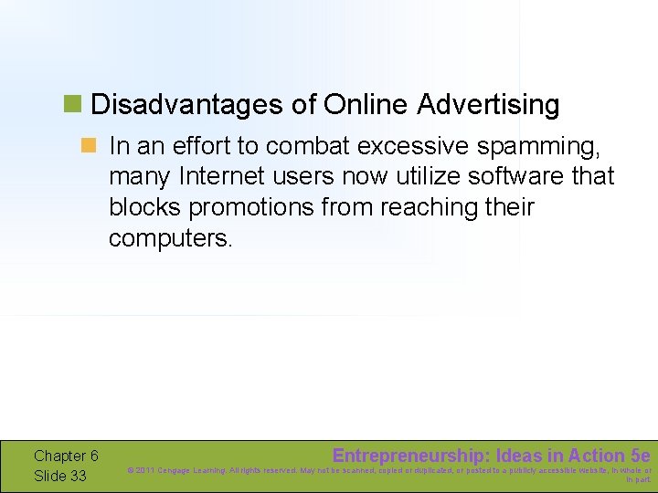 n Disadvantages of Online Advertising n In an effort to combat excessive spamming, many