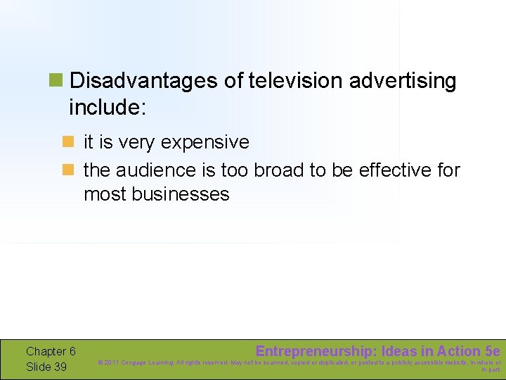 n Disadvantages of television advertising include: n it is very expensive n the audience