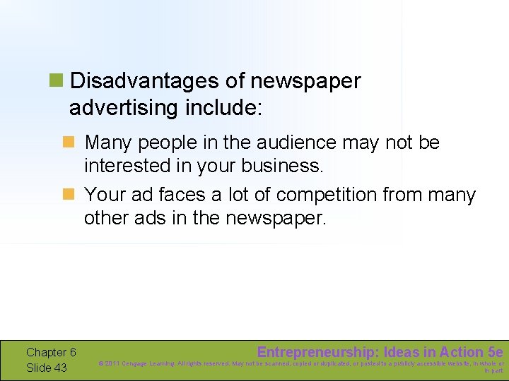 n Disadvantages of newspaper advertising include: n Many people in the audience may not