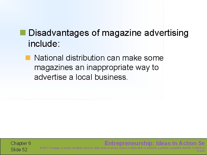 n Disadvantages of magazine advertising include: n National distribution can make some magazines an