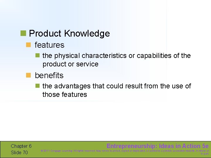 n Product Knowledge n features n the physical characteristics or capabilities of the product