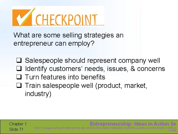 What are some selling strategies an entrepreneur can employ? q q Salespeople should represent