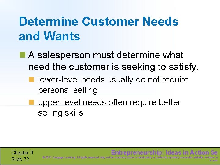 Determine Customer Needs and Wants n A salesperson must determine what need the customer