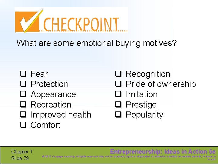 What are some emotional buying motives? q q q Fear Protection Appearance Recreation Improved