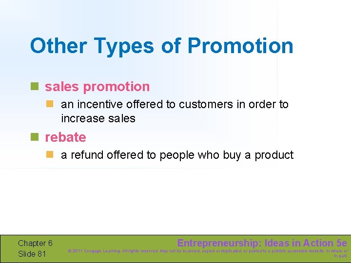 Other Types of Promotion n sales promotion n an incentive offered to customers in