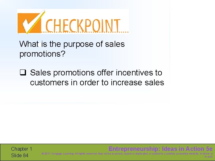 What is the purpose of sales promotions? q Sales promotions offer incentives to customers