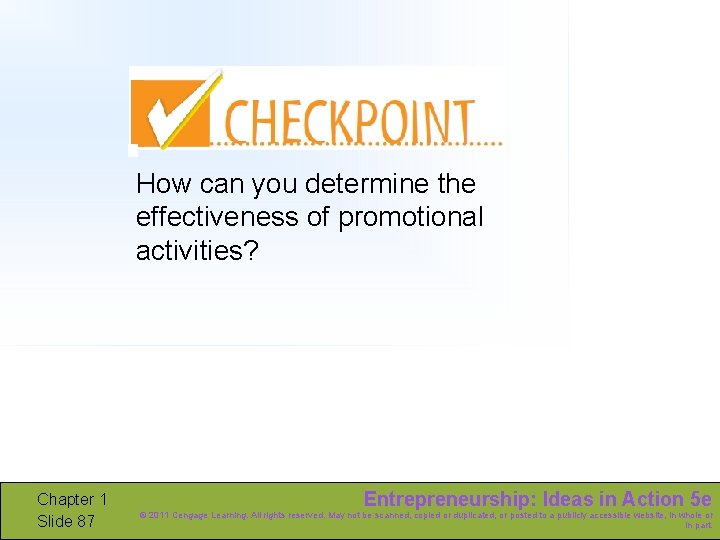 How can you determine the effectiveness of promotional activities? Chapter 1 Slide 87 Entrepreneurship: