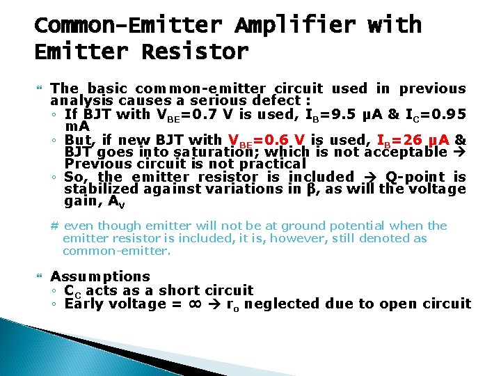 Common-Emitter Amplifier with Emitter Resistor The basic common-emitter circuit used in previous analysis causes