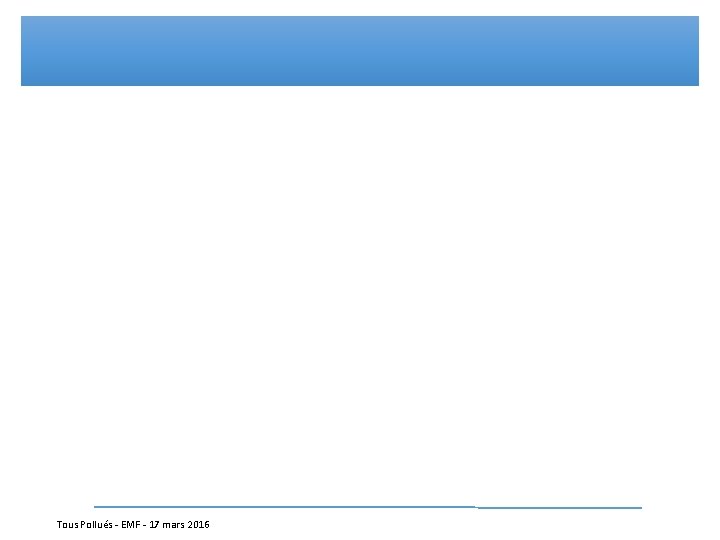 Tous Pollués - EMF - 17 mars 2016 