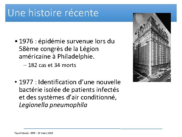 Une histoire récente • 1976 : épidémie survenue lors du 58ème congrès de la