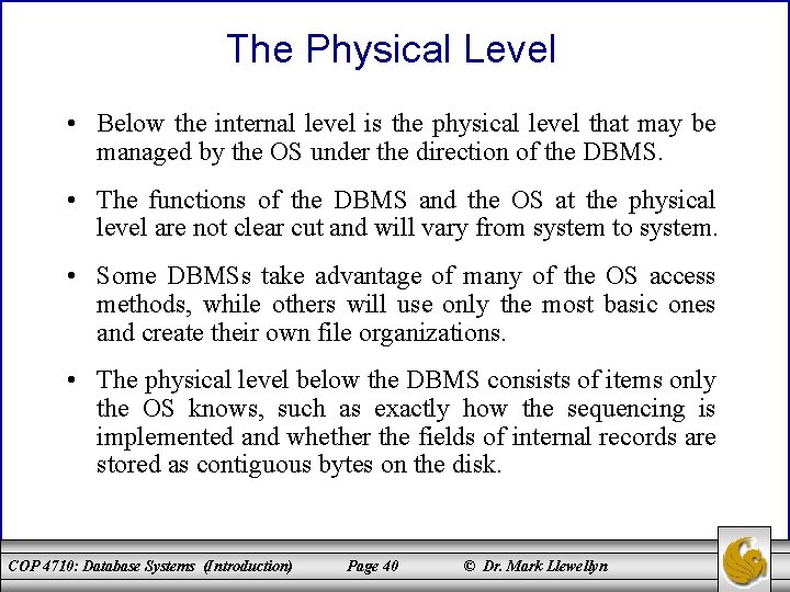 The Physical Level • Below the internal level is the physical level that may