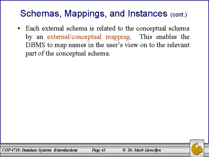 Schemas, Mappings, and Instances (cont. ) • Each external schema is related to the