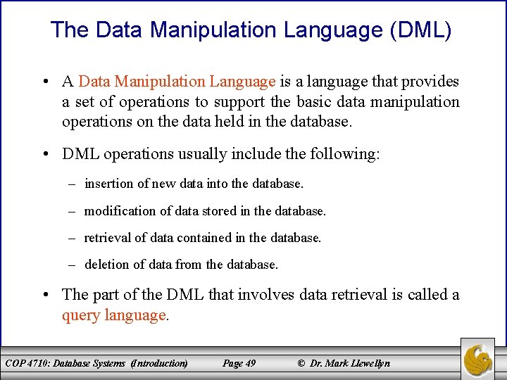 The Data Manipulation Language (DML) • A Data Manipulation Language is a language that