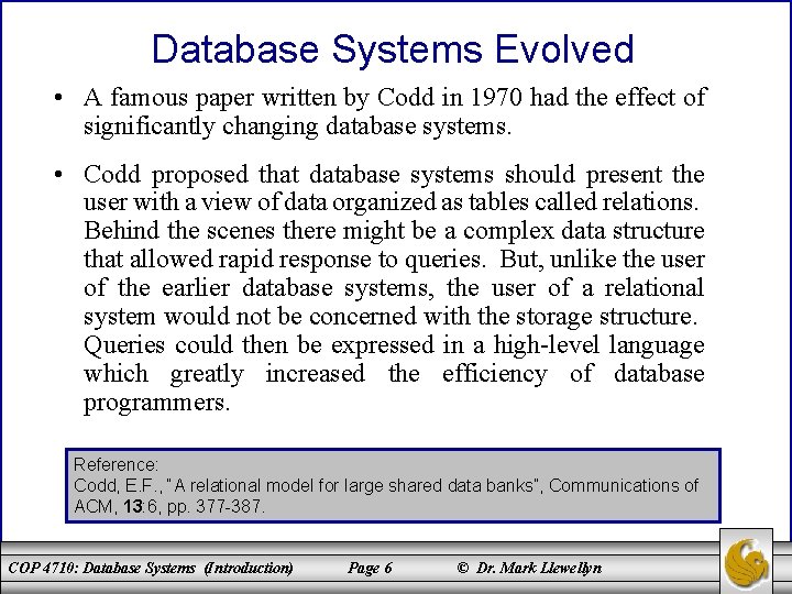Database Systems Evolved • A famous paper written by Codd in 1970 had the