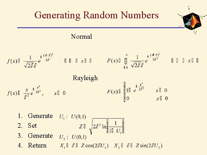 Generating Random Numbers Normal Rayleigh 1. 2. 3. 4. Generate Set Generate Return 