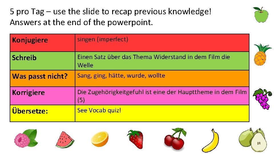 5 pro Tag – use the slide to recap previous knowledge! Answers at the