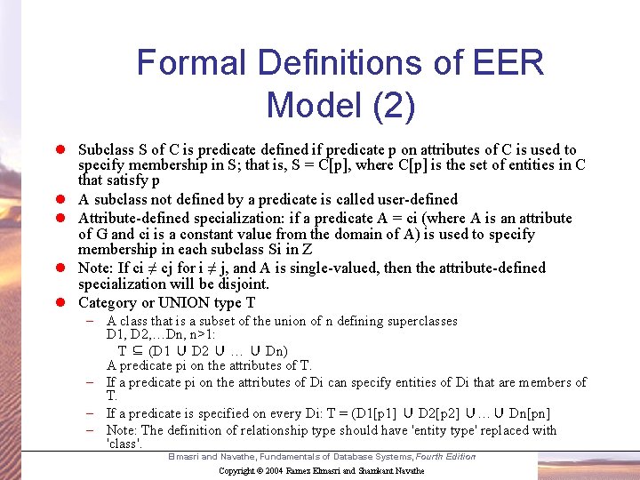 Formal Definitions of EER Model (2) l Subclass S of C is predicate defined