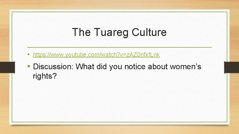 The Tuareg Culture • https: //www. youtube. com/watch? v=z. AZ 0 nfxf. Lnk •