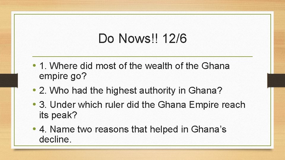 Do Nows!! 12/6 • 1. Where did most of the wealth of the Ghana