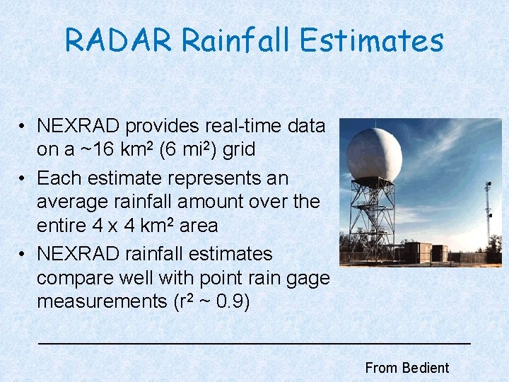 RADAR Rainfall Estimates • NEXRAD provides real-time data on a ~16 km 2 (6