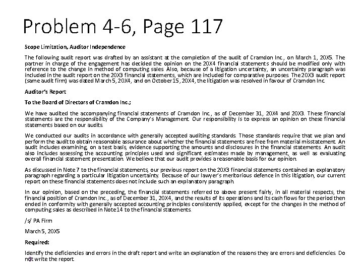 Problem 4 -6, Page 117 Scope Limitation, Auditor Independence The following audit report was