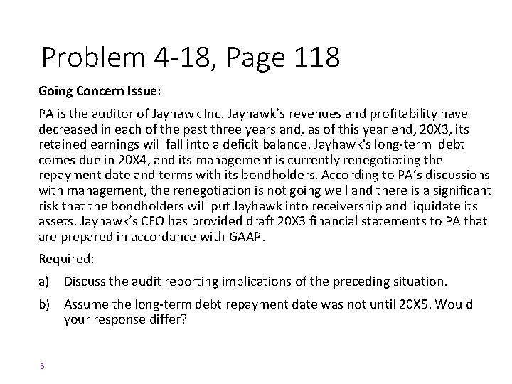 Problem 4 -18, Page 118 Going Concern Issue: PA is the auditor of Jayhawk