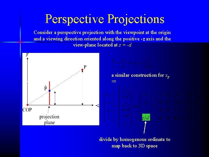 Perspective Projections Consider a perspective projection with the viewpoint at the origin and a