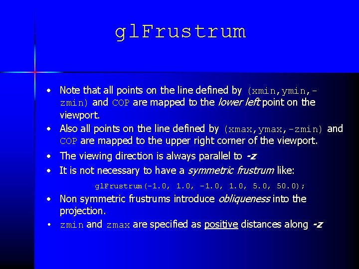 gl. Frustrum • Note that all points on the line defined by (xmin, ymin,